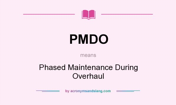 What does PMDO mean? It stands for Phased Maintenance During Overhaul