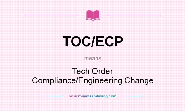What does TOC/ECP mean? It stands for Tech Order Compliance/Engineering Change