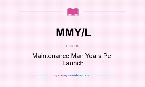 What does MMY/L mean? It stands for Maintenance Man Years Per Launch