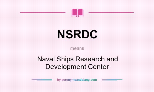What does NSRDC mean? It stands for Naval Ships Research and Development Center