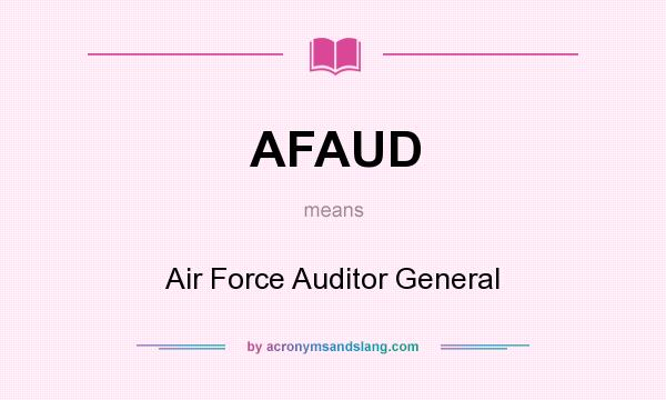 What does AFAUD mean? It stands for Air Force Auditor General