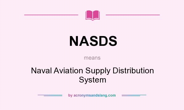 What does NASDS mean? It stands for Naval Aviation Supply Distribution System