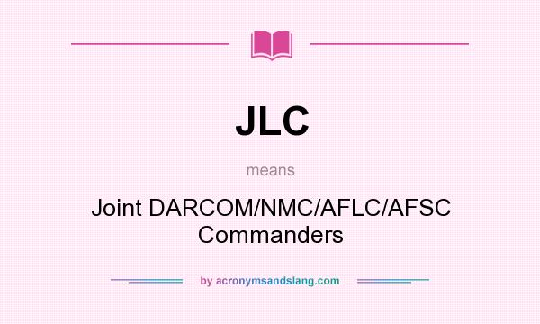What does JLC mean? It stands for Joint DARCOM/NMC/AFLC/AFSC Commanders