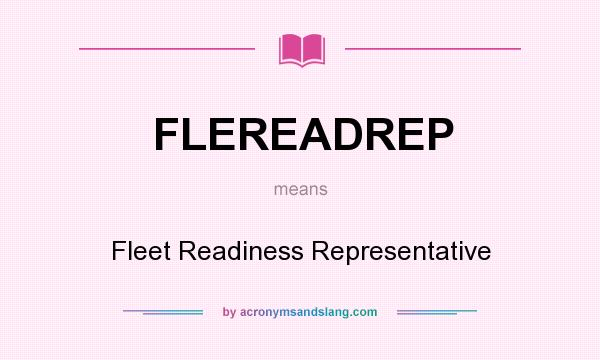 What does FLEREADREP mean? It stands for Fleet Readiness Representative