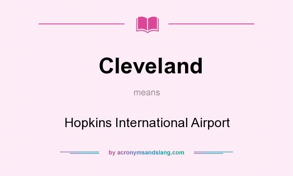 What does Cleveland mean? It stands for Hopkins International Airport