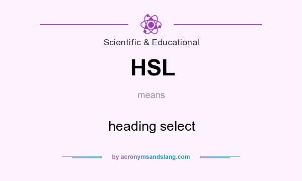 What does HSL mean? It stands for heading select