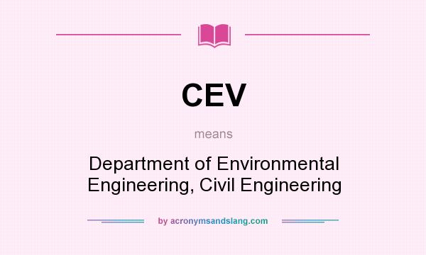 What does CEV mean? It stands for Department of Environmental Engineering, Civil Engineering