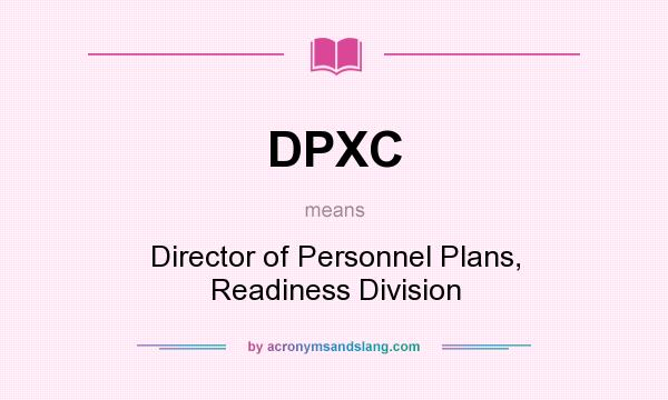 What does DPXC mean? It stands for Director of Personnel Plans, Readiness Division