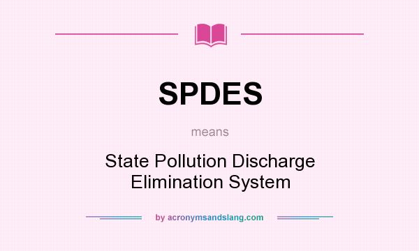 What does SPDES mean? It stands for State Pollution Discharge Elimination System