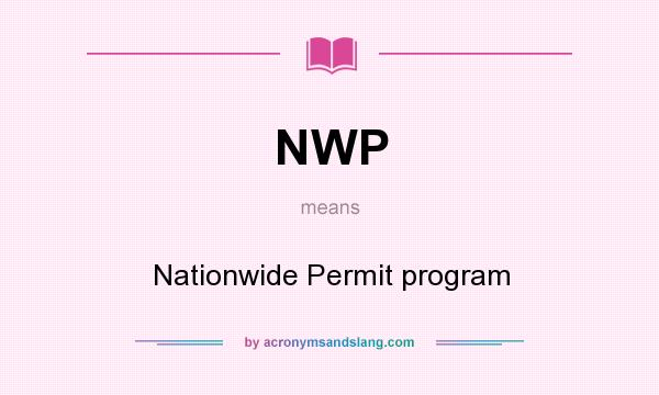 What does NWP mean? It stands for Nationwide Permit program