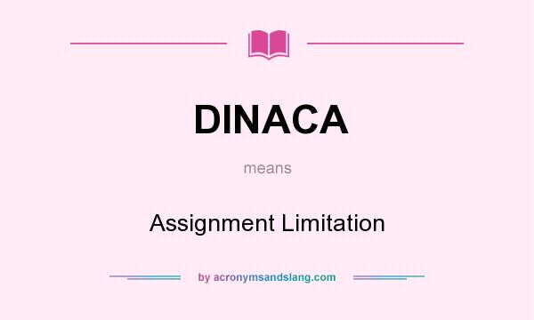 What does DINACA mean? It stands for Assignment Limitation