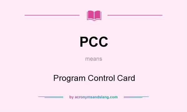 What does PCC mean? It stands for Program Control Card