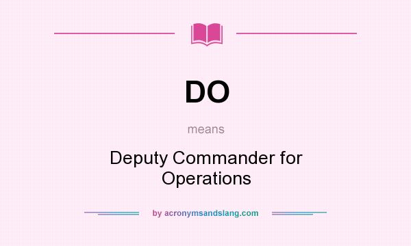 What does DO mean? It stands for Deputy Commander for Operations