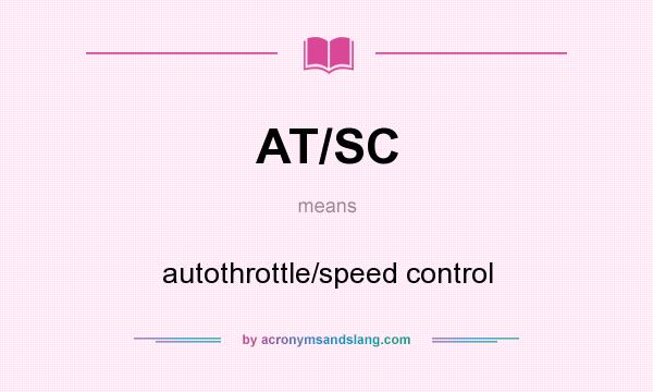 What does AT/SC mean? It stands for autothrottle/speed control
