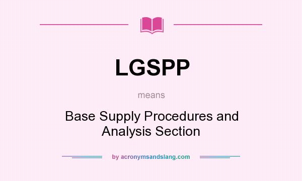 What does LGSPP mean? It stands for Base Supply Procedures and Analysis Section