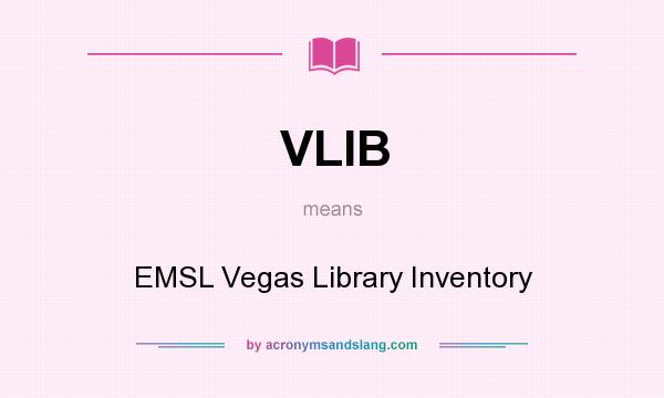 What does VLIB mean? It stands for EMSL Vegas Library Inventory