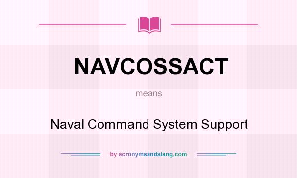 What does NAVCOSSACT mean? It stands for Naval Command System Support