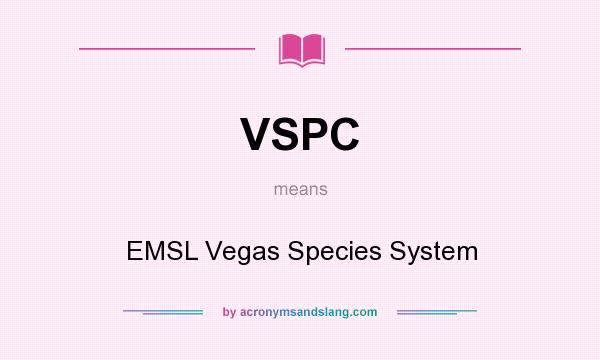 What does VSPC mean? It stands for EMSL Vegas Species System