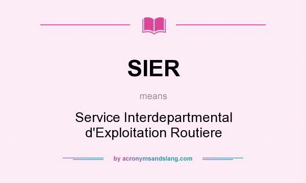 What does SIER mean? It stands for Service Interdepartmental d`Exploitation Routiere