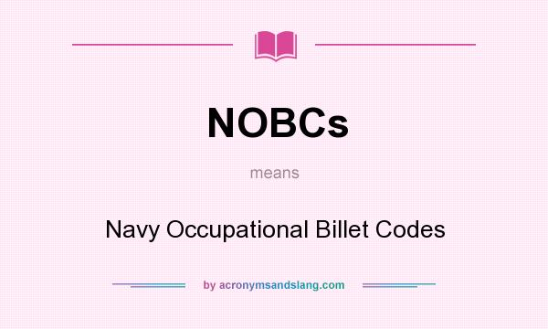 What does NOBCs mean? It stands for Navy Occupational Billet Codes