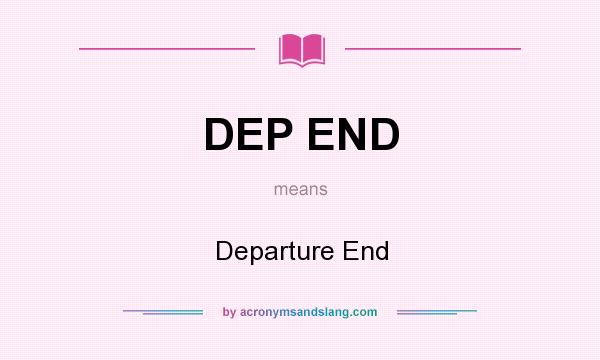 What does DEP END mean? It stands for Departure End