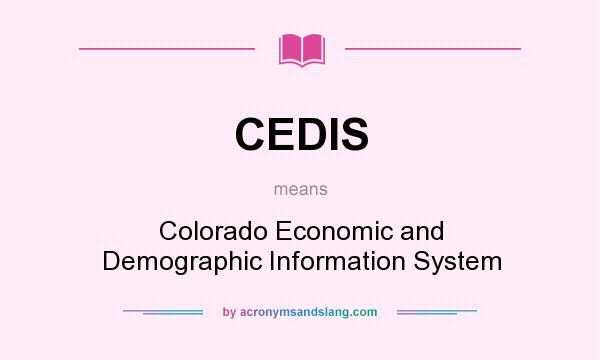 What does CEDIS mean? It stands for Colorado Economic and Demographic Information System