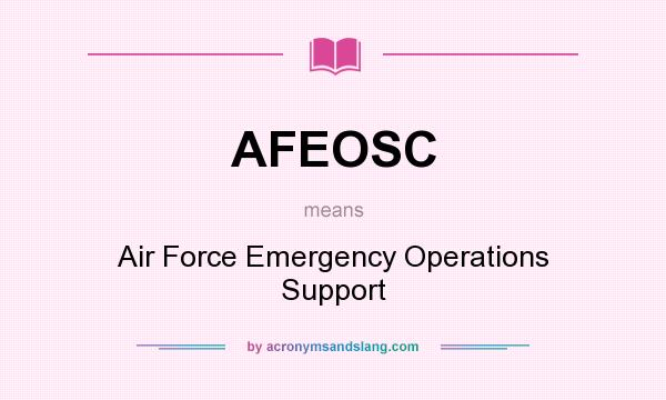 What does AFEOSC mean? It stands for Air Force Emergency Operations Support