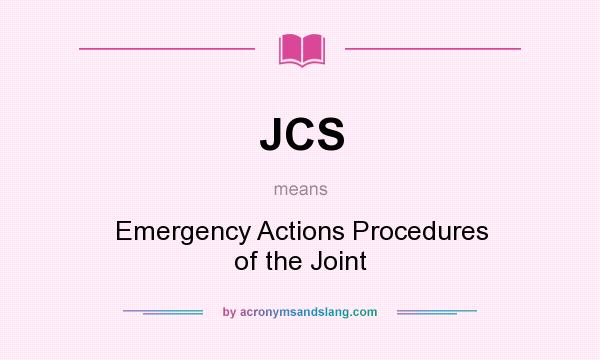 What does JCS mean? It stands for Emergency Actions Procedures of the Joint