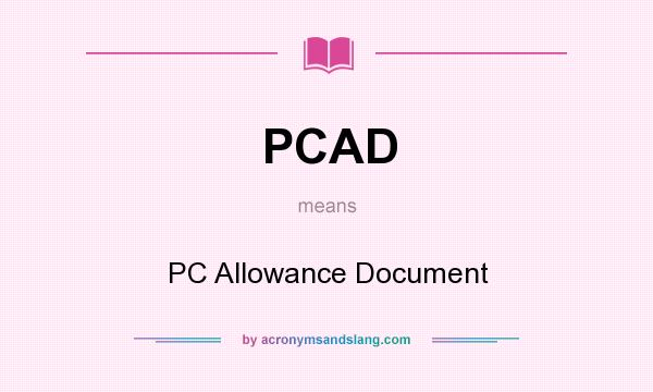 What does PCAD mean? It stands for PC Allowance Document
