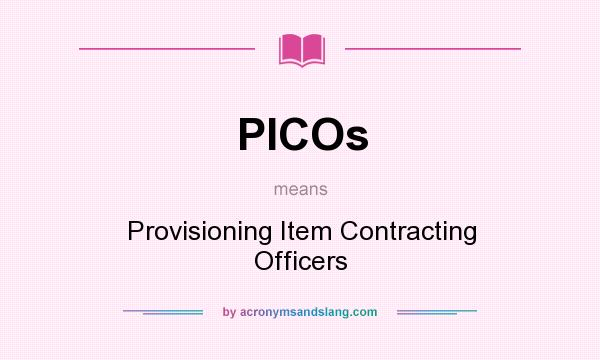 What does PICOs mean? It stands for Provisioning Item Contracting Officers