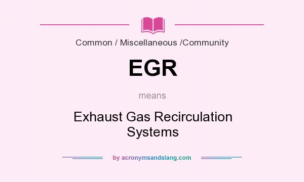 What does EGR mean? It stands for Exhaust Gas Recirculation Systems