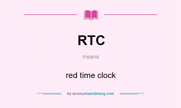 What does RTC mean? It stands for red time clock
