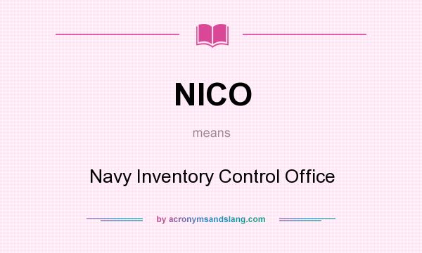 What does NICO mean? It stands for Navy Inventory Control Office