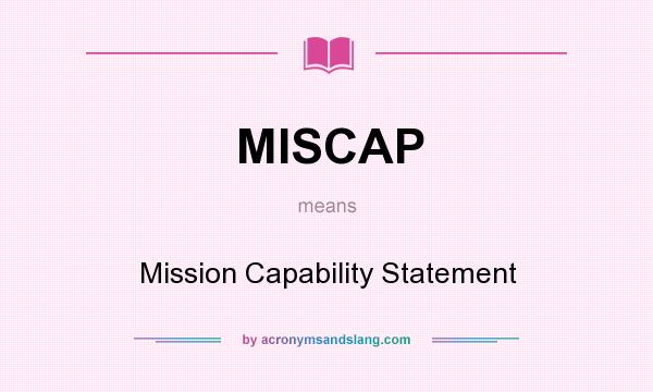What does MISCAP mean? It stands for Mission Capability Statement
