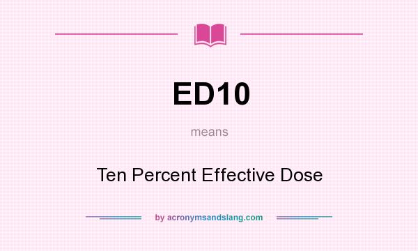 What does ED10 mean? It stands for Ten Percent Effective Dose