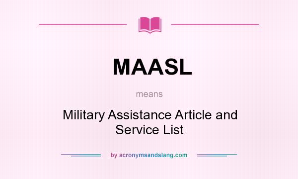 What does MAASL mean? It stands for Military Assistance Article and Service List