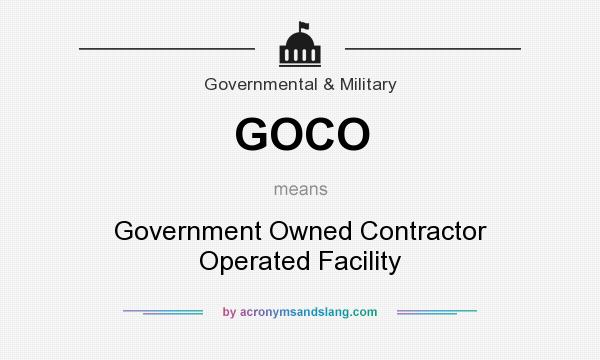 What does GOCO mean? It stands for Government Owned Contractor Operated Facility