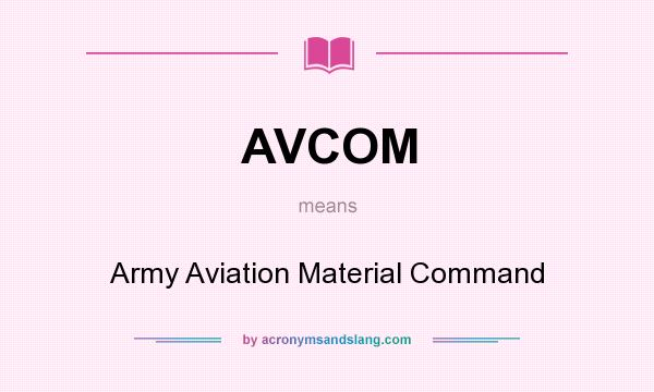 What does AVCOM mean? It stands for Army Aviation Material Command