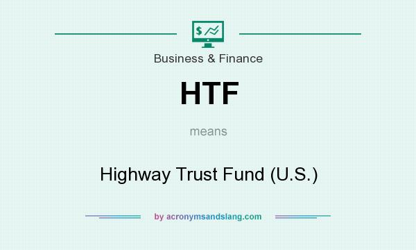 What does HTF mean? It stands for Highway Trust Fund (U.S.)