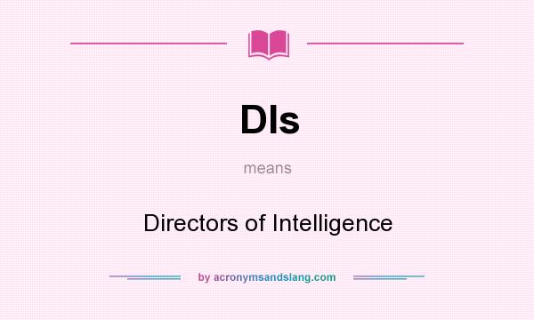 What does DIs mean? It stands for Directors of Intelligence