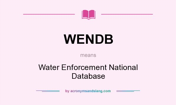 What does WENDB mean? It stands for Water Enforcement National Database