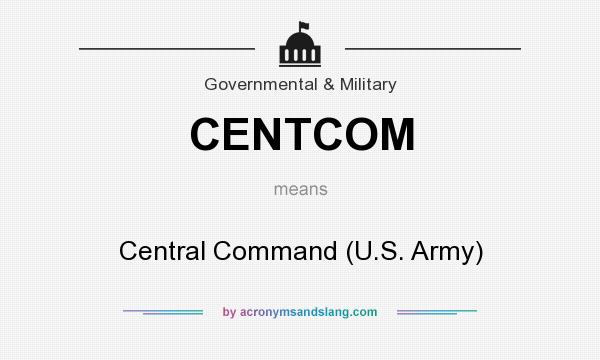 What does CENTCOM mean? It stands for Central Command (U.S. Army)