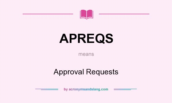 What does APREQS mean? It stands for Approval Requests
