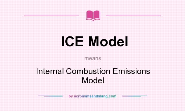 What does ICE Model mean? It stands for Internal Combustion Emissions Model