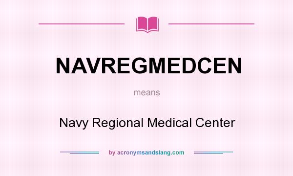 What does NAVREGMEDCEN mean? It stands for Navy Regional Medical Center