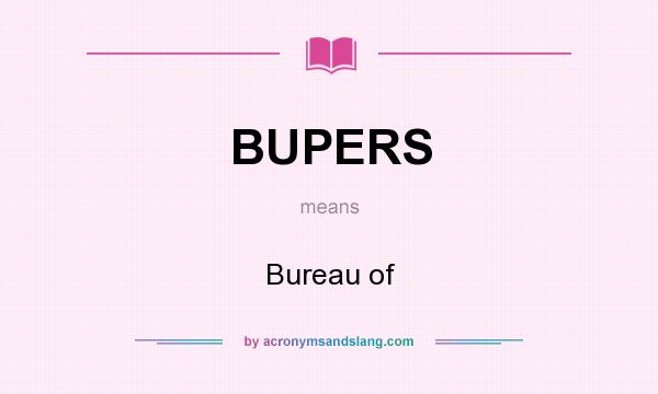 What does BUPERS mean? It stands for Bureau of