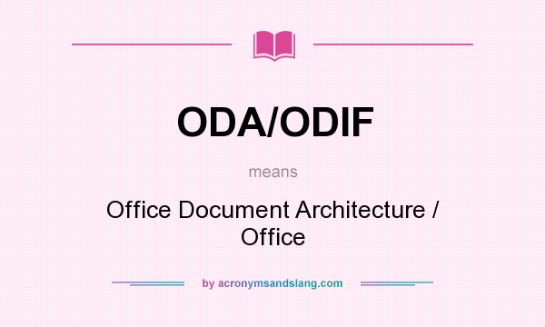 What does ODA/ODIF mean? It stands for Office Document Architecture / Office