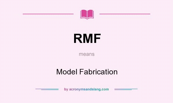What does RMF mean? It stands for Model Fabrication