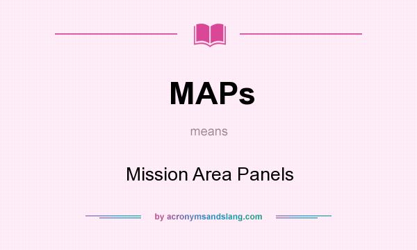 What does MAPs mean? It stands for Mission Area Panels