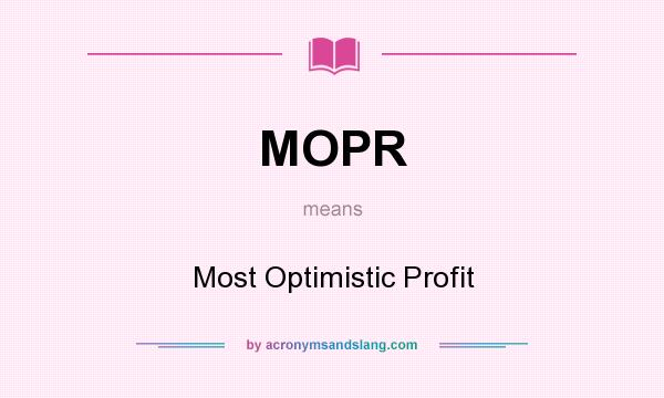 What does MOPR mean? It stands for Most Optimistic Profit